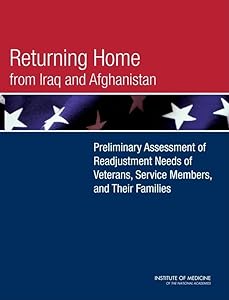 Returning Home from Iraq and Afghanistan: Preliminary Assessment of Readjustment Needs of Veterans, Service Members, and Their Families (Veterans Health)