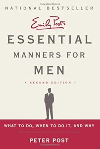 Essential Manners for Men 2nd Edition: What to Do, When to Do It, and Why