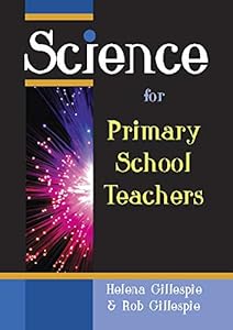Science For Primary School Teachers by Helena Gillespie