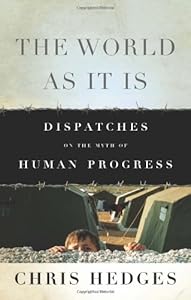 The World As It Is: Dispatches on the Myth of Human Progress