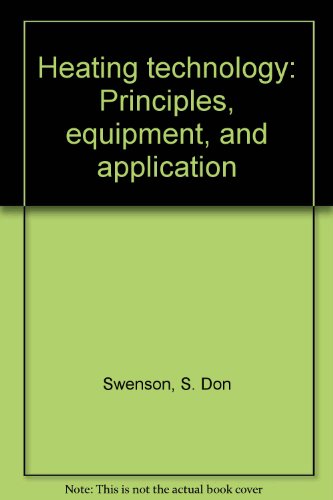 Heating technology: Principles, equipment, and application by S. Don Swenson