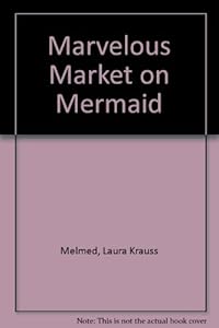 Marvelous Market on Mermaid by Laura Krauss Melmed
