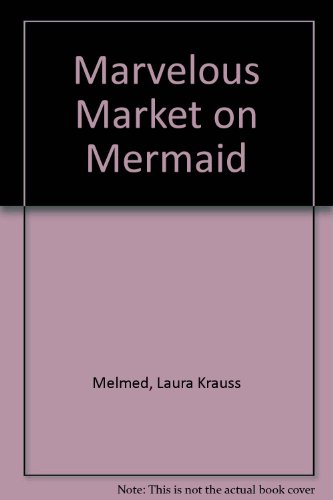 Marvelous Market on Mermaid by Laura Krauss Melmed