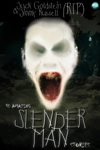 10 Amazing Slenderman Stories by Jack Goldstein