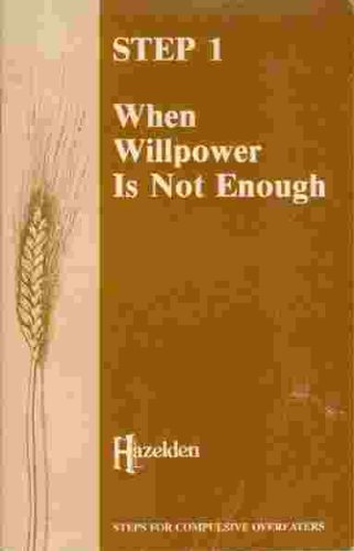 Step One: When Will Power Is Not Enough by Hazelden Foundation