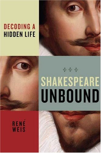 Shakespeare Unbound: Decoding a Hidden Life by René Weis