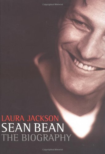 Sean Bean: The Biography by Laura Jackson