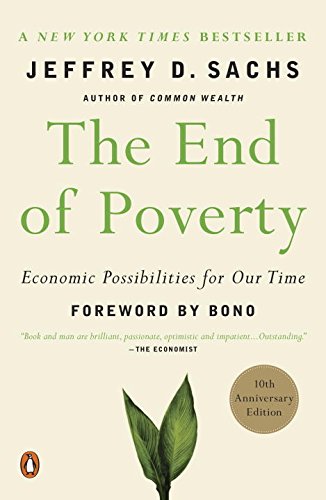 The end of poverty economic possibilities for our time by Jeffrey Sachs