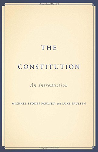 The Constitution: An Introduction by Michael Stokes Paulsen