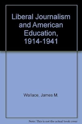 Liberal Journalism and American Education: 1914-1941