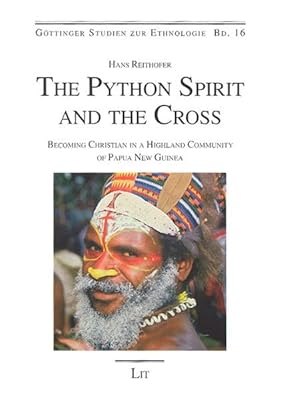 The Python Spirit and the Cross: Becoming Christians in a Highland Community of Papua New Guinea