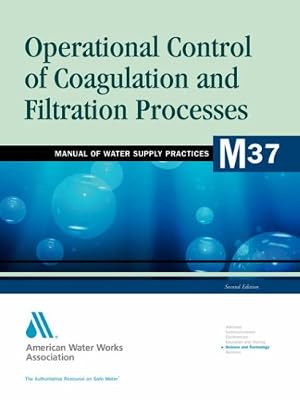 Operational Control of Coagulation and Filtration Processes (M37) (American Water Works Association Manual)