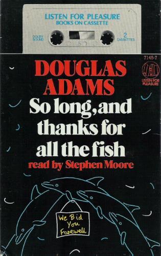 So Long and Thanks for the Fish by Douglas Adams