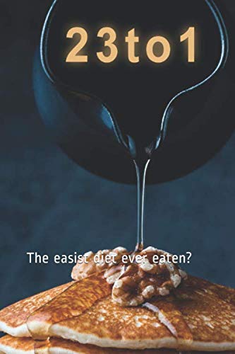 23to1 Diet: The easist diet ever eaten? by Stephen John Peel