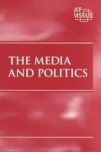 At Issue Series - The Media and Politics (paperback edition)