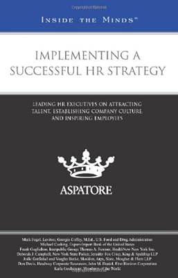 Implementing a Successful HR Strategy: Leading HR Executives on Attracting Talent, Establishing Company Culture, and Inspiring Employees (Inside the Minds)