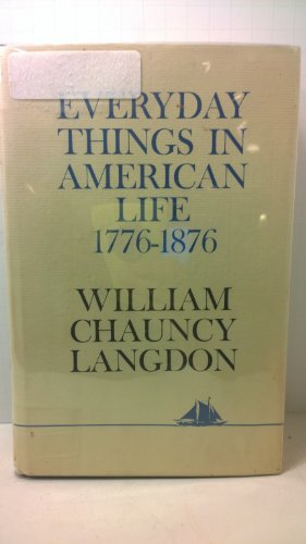 EVERYDAY THINGS IN AMERICAN LIFE, 1776-1876