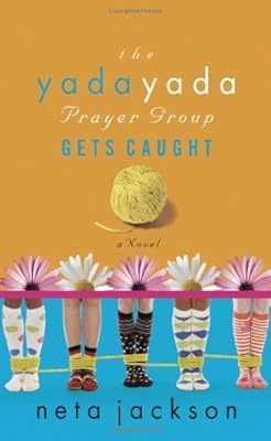 The Yada Yada Prayer Group Gets Caught (The Yada Yada Prayer Group, Book 5)