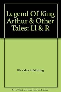 Legend Of King Arthur & Other Tales: Ll & R