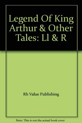 Legend Of King Arthur & Other Tales: Ll & R by Rh Value Publishing