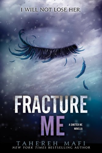 Fracture Me: A Shatter Me Novella by Tahereh Mafi