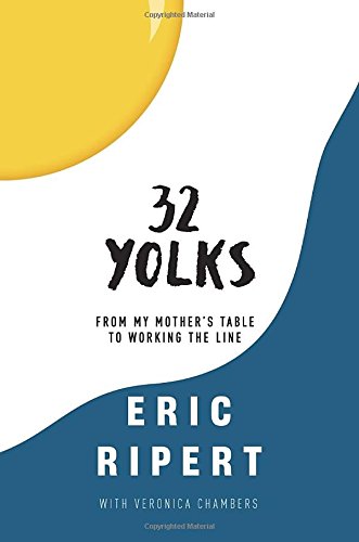 32 Yolks: From My Mother's Table to Working the Line by Eric Ripert