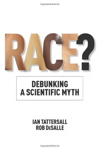 Race?: Debunking a Scientific Myth by Ian Tattersall