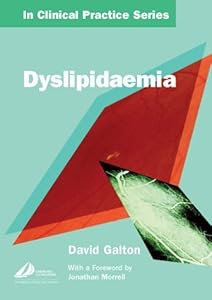 Churchill's In Clinical Practice Series: Dyslipidaemia by David J. Galton MD(London) FRCP BSc(Hons) DSc(London) FRCOpth(London)