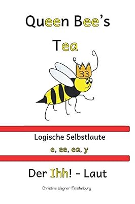 Queen Bee's Tea: Logische Selbstlaute- Der Ihh!-Laut als e,ee,ea,y
