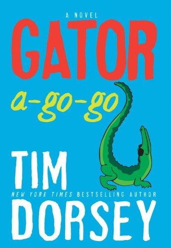 Gator A-Go-Go: A Novel (Serge Storms) by Tim Dorsey