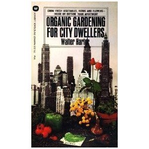 Organic gardening for city dwellers by Walter Harter