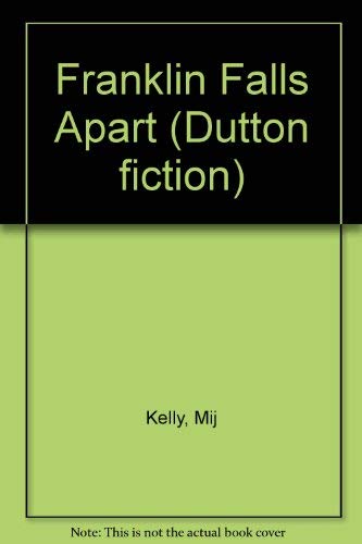 Franklin Falls Apart (Dutton fiction) by Mij Kelly