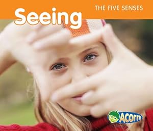 Seeing (Five Senses (Heinemann Hardcover))