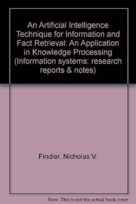 An Artificial Intelligence Technique for Information and Fact Retrieval: An Application in Medical Knowledge Processing (Information Systems)