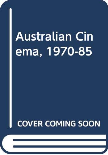 Australian Cinema 1970-1985 by Brian McFarlane