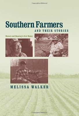 Southern Farmers and Their Stories: Memory and Meaning in Oral History (New Directions in Southern History)