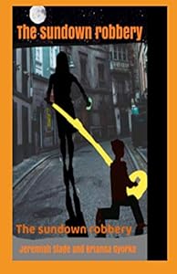 The Sundown Robbery (The J+B Detectives) by Jeremiah Slade