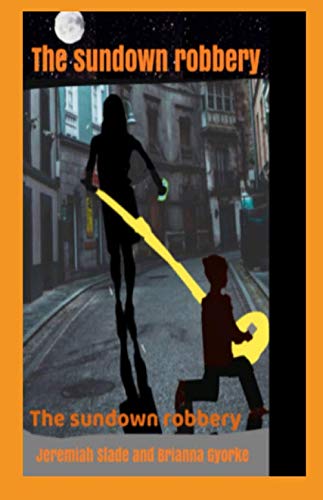 The Sundown Robbery (The J+B Detectives) by Jeremiah Slade