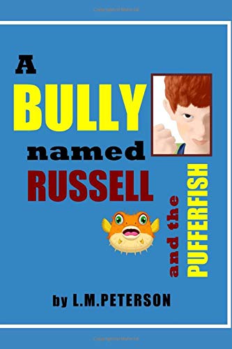 A Bully Named Russell and the Pufferfish by L.M. Peterson