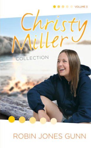 Christy Miller Collection, Vol 3 (The Christy Miller Collection) by Robin Jones Gunn