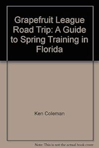 Grapefruit League Road Trip by Ken Coleman