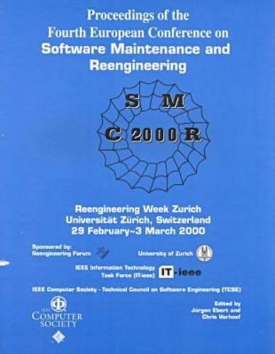 Proceedings of the Fourth European Conference on Software Maintenance and Reengineering: Reengineering Week Zurich University of Zurich, Switzerland February 29-March 3-March 2, 2000 by European Conference on Software Maintenance and Reengineering
