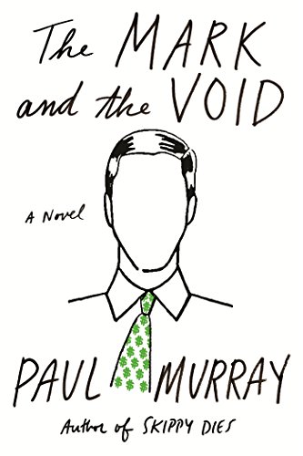 The Mark and the Void: A Novel by Paul Murray