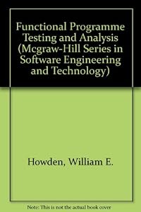 Functional Program Testing and Analysis (McGraw-Hill Series in Software Engineering and Technology) by William E. Howden