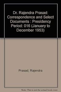 Dr. Rajendra Prasad, Correspondence and Select Documents V.16
