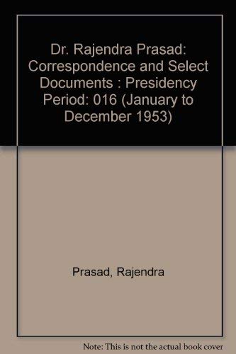 Dr. Rajendra Prasad, Correspondence and Select Documents V.16 by Rajendra Prasad