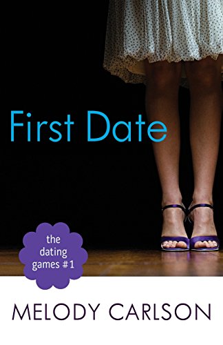The Dating Games #1: First Date by Melody Carlson