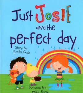 Just Josie and the Perfect Day! by Emily Gale
