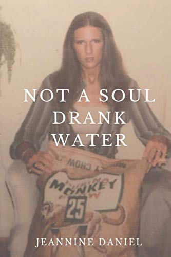 Not a Soul Drank Water by Jeannine Daniel