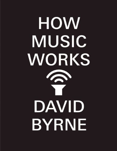 How Music Works by David Byrne